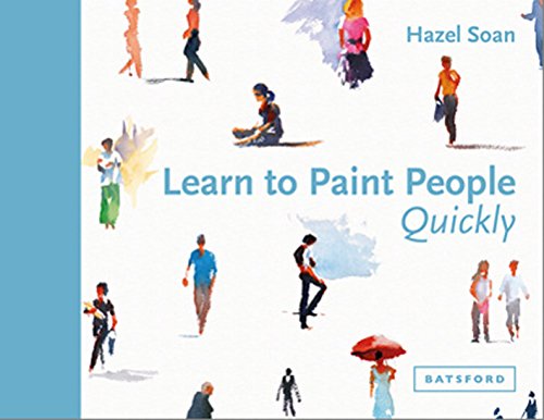 Learn to Paint People Quickly: A practical, step-by-step guide to learning to paint people in watercolour and oils (Learn Quickly) (English Edition)