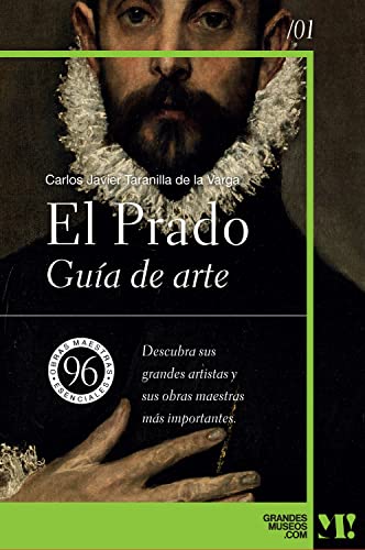 El Prado. Guía de Arte: 96 obras maestras esenciales (Grandes Museos nº 1)