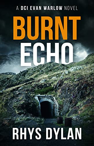 Burnt Echo: A Black Beacons Murder Mystery (DCI Evan Warlow Crime Thriller Book 7) (English Edition)