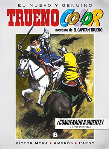 ¡Condenado a muerte! Y otras aventuras de El Capitán Trueno (Trueno Color 10) (Bruguera Clásica)