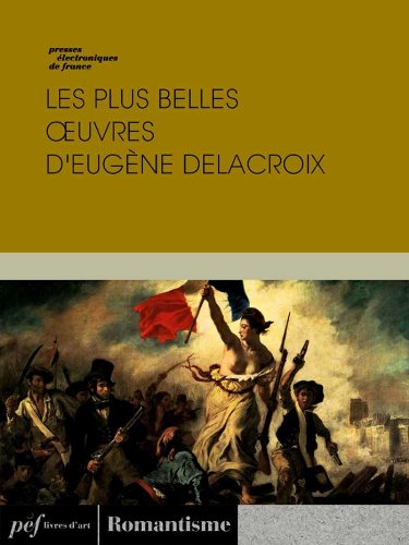 Les plus belles œuvres d'Eugène Delacroix (French Edition)
