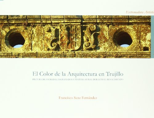 El color de la arquitectura en Trujillo. pintura de fachadas, esgrafiados y pintura mural