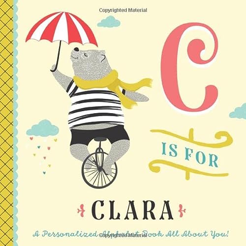 C is for Clara: A Personalized Alphabet Book All About You! (Personalized Children's Book)