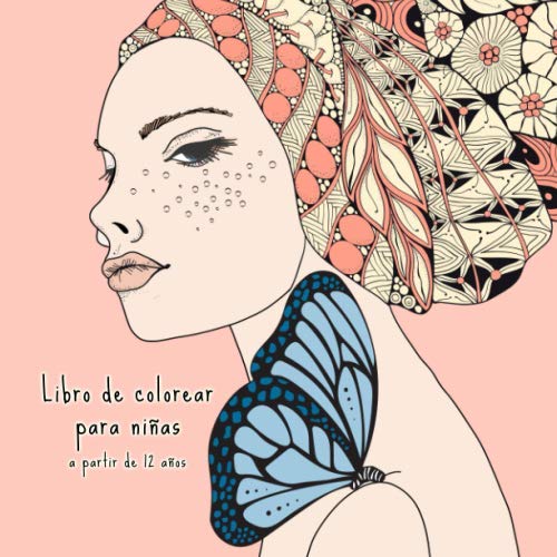 Libro de colorear para niñas a partir de 12 años: Libro de colorear Zentangle para niñas y adolescentes. Promueve la creatividad, la relajación y la concentración. Un gran regalo para las chicas.