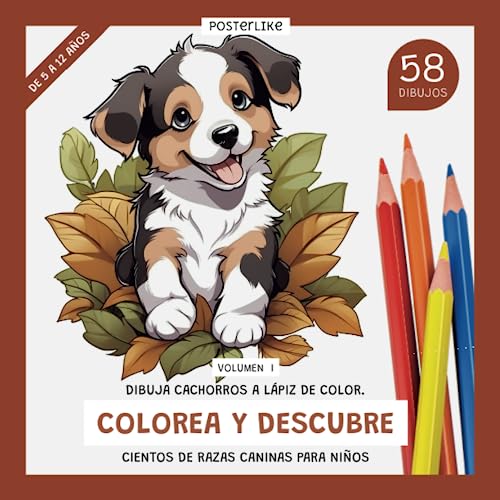 Dibuja cachorros a lápiz de color. Colorea y descubre cientos de razas caninas para niños. Volumen I: Explora, aprende y diviértete coloreando con ... Dibujando y Coloreando Nuestro Mundo)