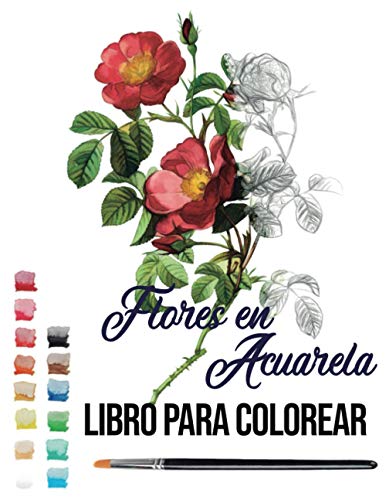 Flores en Acuarela libro para colorear: pintar acuarela y dibujos acuarela (watercolor)