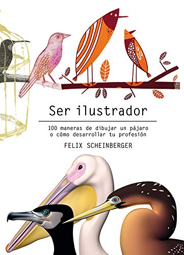 Ser ilustrador: 100 maneras de dibujar un pájaro o cómo desarrollar tu profesión