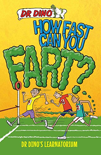 How Fast Can You Fart? And Other Weird, Gross and Disgusting Facts (Dr. Dino's Learnatorium Book 1) (English Edition)