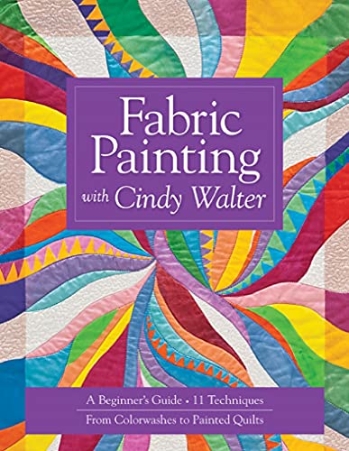 Fabric Painting with Cindy Walter: A Beginner's Guide (English Edition)