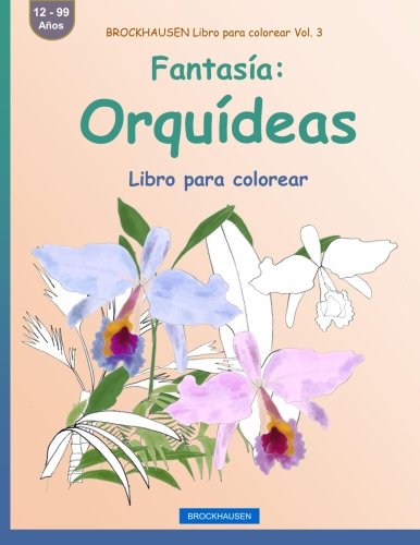 BROCKHAUSEN Libro para colorear Vol. 3 - Fantasía: Orquídeas: Libro para colorear: Volume 3