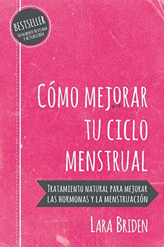 Cómo mejorar tu ciclo menstrual: Tratamiento natural para mejorar las hormonas y la menstruación (.)