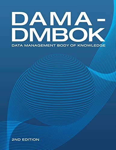 Dama-Dmbok : Data Management Body Of Knowledge