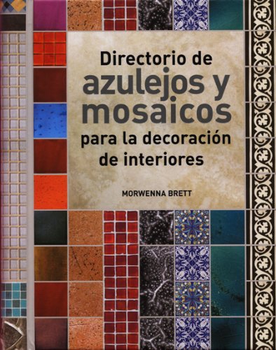 Directorio de azulejos y mosaicos: Para la decoración de interiores (SIN COLECCION)