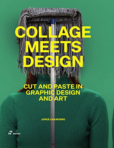Collage Meets Design. Cut and Paste in Graphic Design and Art