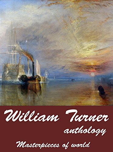 William Turner Anthology: Masterpieces of world (English Edition)