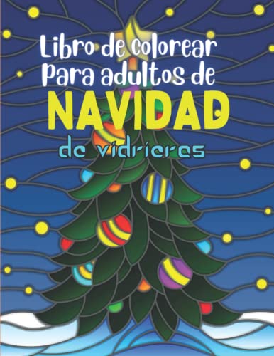 Libro de colorear para adultos de Navidad de vidrieras: n libro para colorear para adultos con más de 50 diseños navideños para dibujar (libro para colorear para la relajación)