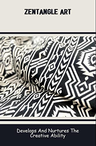 Zentangle Art: Develops And Nurtures The Creative Ability (English Edition)