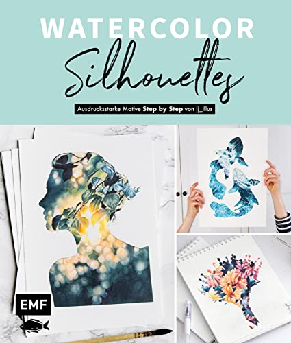 Watercolor Silhouettes – Vom Instagram-Star jj_illus: Ausdrucksstarke Motive Step by Step mit Aquarell malen: Natur, Tiere, Porträt und mehr (German Edition)