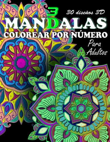 3D Mandalas COLOREAR POR NÚMERO Para Adultos: Un libro para colorear para adultos con hermosos diseños florales de mandala 3D y Zentangle para ... fáciles de mandala para divertirse y regalar.