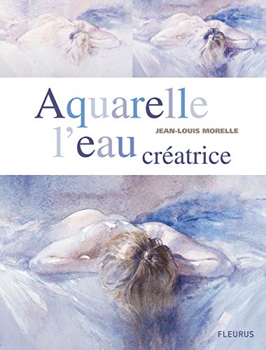 AQUARELLE L'EAU CREATRICE (LES SECRETS DE L'ARTISTE)