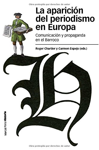La Aparición Del Periodismo En Europa: Comunicación y propaganda en el Barroco: 90 (Estudios)
