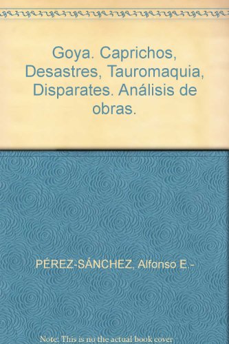 Goya. Caprichos, Desastres, Tauromaquia, Disparates. Análisis de obras. by PÉ...