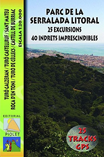 Parc de la Serralada Litoral. 25 excursions. 40 indrets imprescindibles. Mapa excursionista. Escala 1:20.000. Editorial Piolet.: Turó Galzeran. Turó ... de Burriac. Escala 1:20.000 (SIN COLECCION)