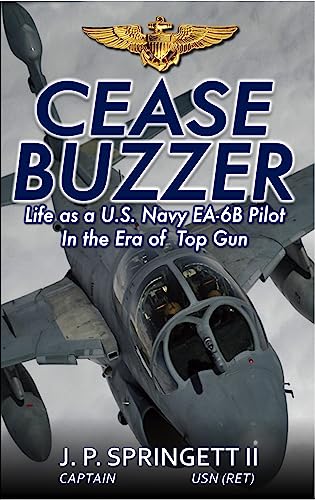 Cease Buzzer!: Life as a U.S. Navy EA-6B Pilot in the Era of Top Gun (English Edition)