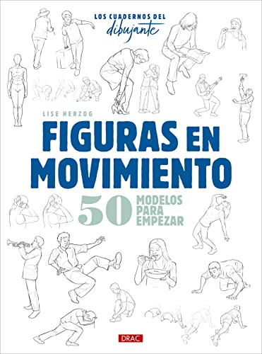 Los Cuadernos Del Dibujante. Figuras En Movimiento: 50 modelos para empezar