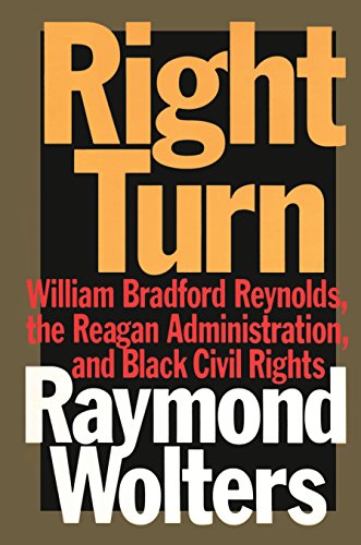 Right Turn: William Bradford Reynolds, the Reagan Administration, and Black Civil Rights (English Edition)