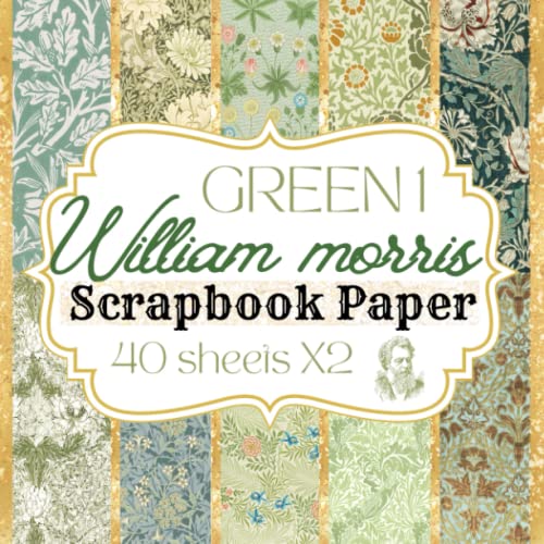 William Morris scrapbook paper: Green them double-sided William Morris craft paper for scrapbooking, unique William Morris paper for decoupage, Card Making, Origami & DIY Projects VOL 1