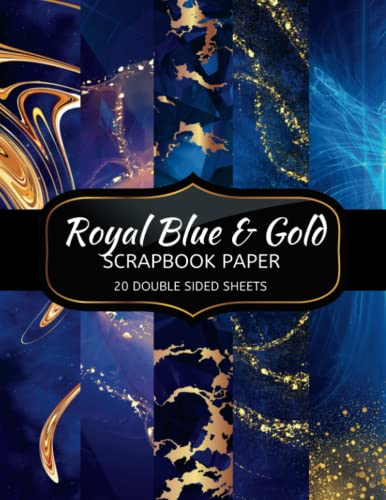 Royal Blue and Gold Scrapbook Paper: 20 Sheets Double Sided Color, Junk Journal & DIY Projects, Decorative Craft Paper Pad for Scrapbooking