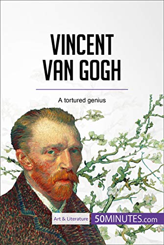 Vincent van Gogh: A tortured genius (Art & Literature) (English Edition)