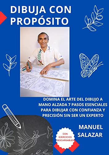 Dibuja con propósito: Domina el arte del dibujo a mano alzada. Los 7 pasos esenciales para dibujar con confianza y precisión sin ser un experto.