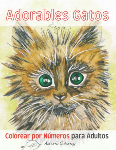 Libro con Adorables Gatos Coloreados por Números para Colorear para Adultos: Increíbles páginas de una Сara para Сolorear con Lindos Gatos y Gatitas, ... Gatos Populares para Divertirse y Relajarse