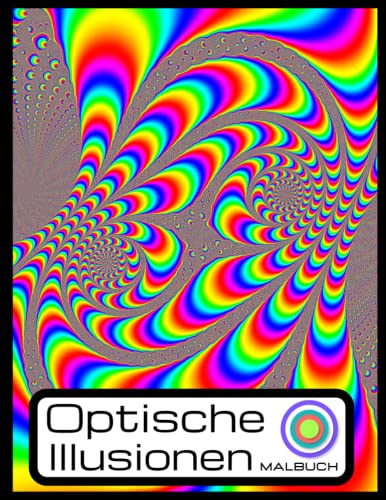 Optische illusionen: Malbuch Für Erwachsene und Kinder, Großdruck-Malbuch mit optischen Formen, mit erstaunlichen visuellen Illusionen: Abstrakte, geometrische und 3D-Muster .