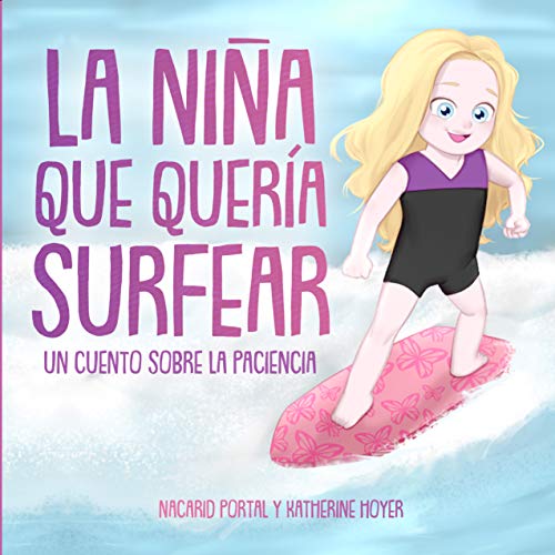 La niña que quería surfear: Un cuento sobre la paciencia