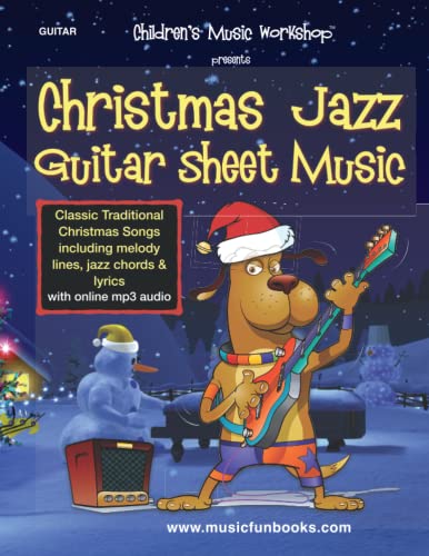Christmas Jazz Guitar Sheet Music: More than 40 classic Christmas songs including melody lines, jazz chords & lyrics with online mp3 audio (Guitar Books by Music Fun Books)