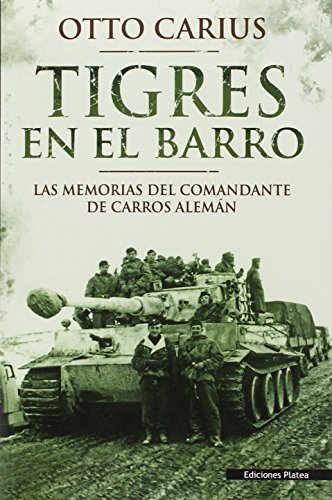 Tigres En el barro: las memorias del comandante de carros alemán (HISTORIA)