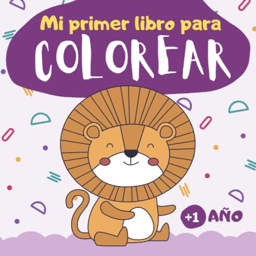 Mi primer libro para colorear 1 año: Cuaderno para colorear para niños de 1, 2 y 3 años | 60 dibujos para pintar simples para niños y niñas de preescolar