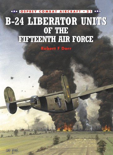 B-24 Liberator Units of the Fifteenth Air Force (Combat Aircraft Book 21) (English Edition)