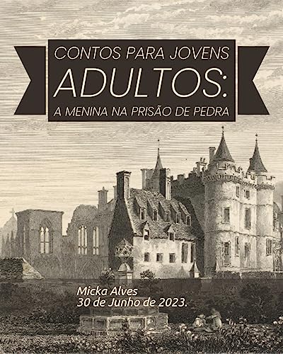 Contos para Jovens Adultos- A menina na prisão de pedra (Portuguese Edition)