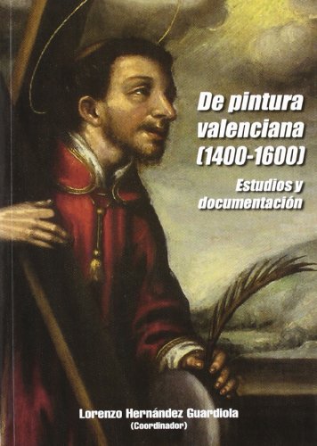 De pintura Valenciana (1400-1600).estudios y documentacion