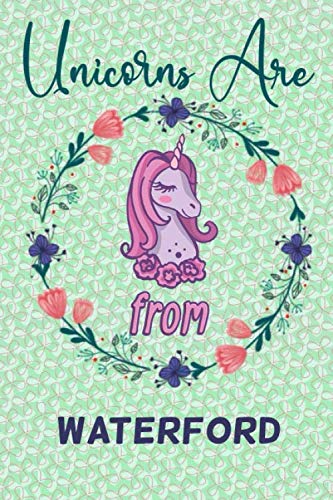 Unicorns Are From Waterford Notebook Gift: Funny Blank Journal for Travelers or People From Waterford / Funny St. Patrick's Day Lined Journal , ... x 9) (Matte Finish) / Waterford NoteBook Gift