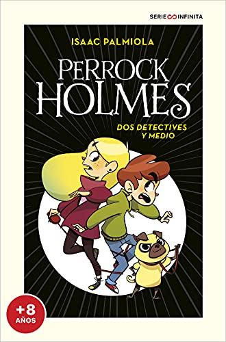 Dos detectives y medio (edición escolar) (Serie Perrock Holmes 1): Un emocionante libro de aventuras de detectives para niños y niñas (Edad: 7, 8, 9, ... años) (Serie Infinita [a partir de 8 años])