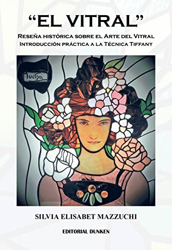 El Vitral: Reseña histórica del Arte del Vitral. Introducción a la técnica Tiffany