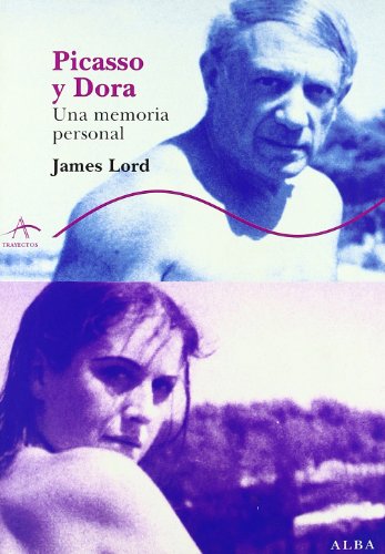 Picasso y Dora: Una memoria personal (Trayectos Vidas y letras)