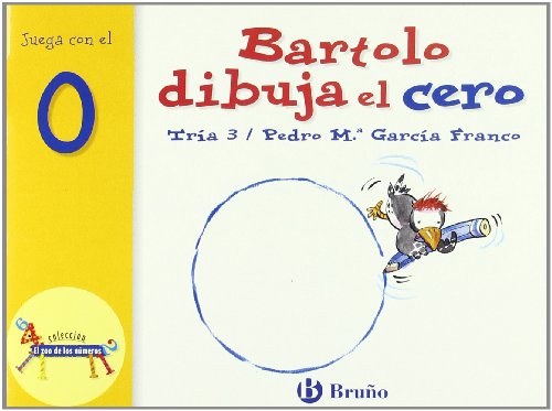 Bartolo dibuja el cero: Juega con el 0 (Castellano - A PARTIR DE 3 AÑOS - LIBROS DIDÁCTICOS - El zoo de los números)