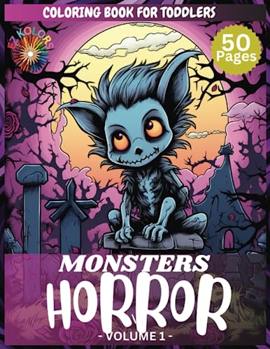 Horror Monsters Coloring Book For Toddlers: Monstrous Fun for Tiny Artists: Delight in the Spooky Splendor of the Horror Monsters Toddler Coloring ... Creepy Crawlers, and Ghoulishly Good Time