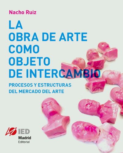 La obra de arte como objeto de intercambio. Procesos y estructuras del mercado del arte (Proyecta nº 1)